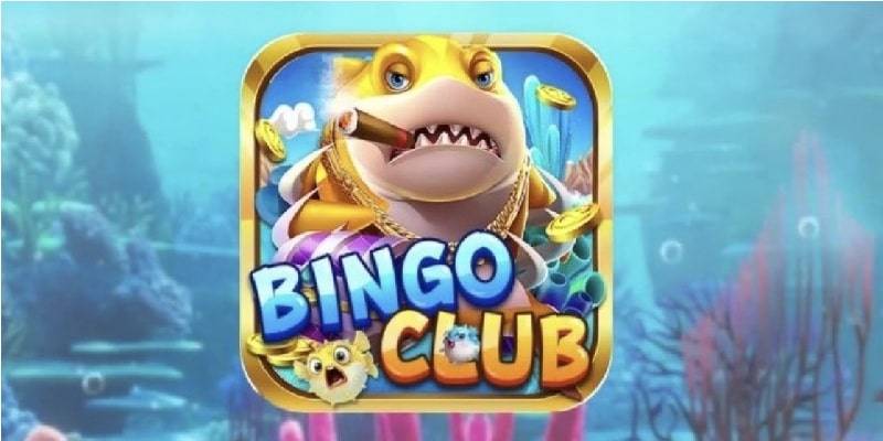 Game bắn cá đổi thưởng mới nhất hiện nay Bingo Club